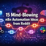 15 Mind-Blowing n8n Automation Ideas Straight from Reddit's Tech Community