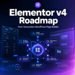 Elementor v4 Roadmap: A Comprehensive Guide to the Next-Generation WordPress Page Builder