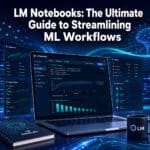 LM Notebooks: The Ultimate Guide to Streamlining Machine Learning Workflows