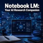 Notebook LM: The AI-Powered Research Companion Transforming Information Management