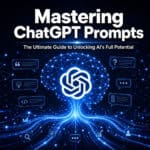 Mastering ChatGPT Prompts: The Ultimate Guide to Unlocking AI's Full Potential